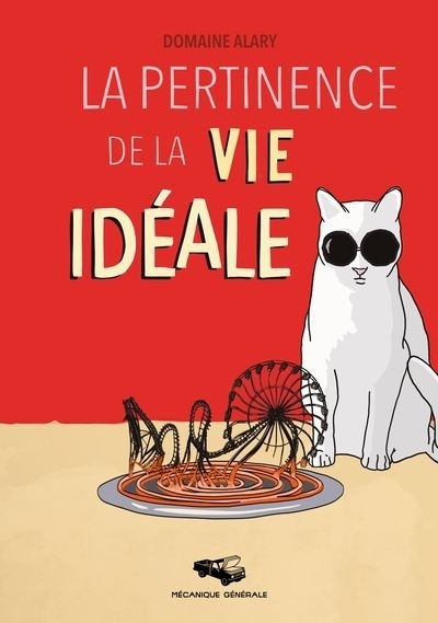Pertinence de la vie idéale (La) | Alary, Martin