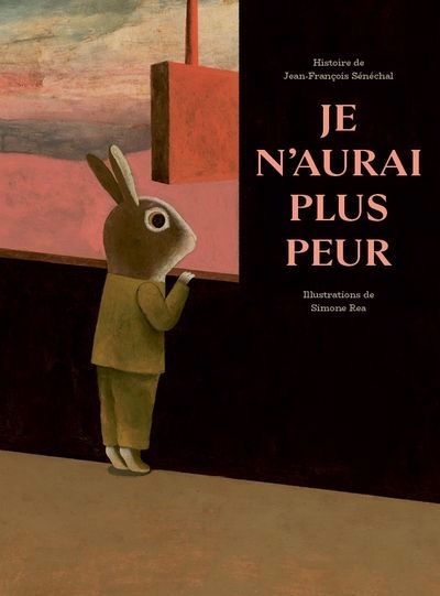 Je n'aurai plus peur | Sénéchal, Jean-François (Auteur) | Rea, Simone (Illustrateur)