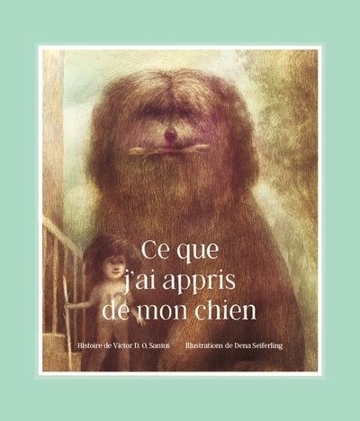 Ce que j'ai appris de mon chien | Santos, Victor D.O. (Auteur) | Seiferling, Dena (Illustrateur)