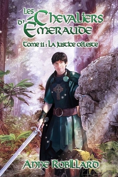 Les chevaliers d'Émeraude T.11 - justice céleste (La) | Robillard, Anne (Auteur)