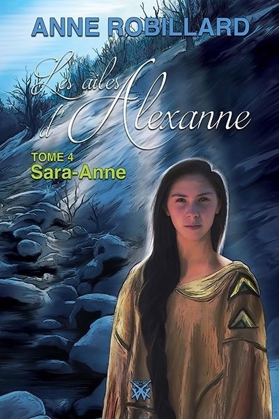 Les ailes d'Alexanne T.04 - Sara-Anne N.É | Robillard, Anne (Auteur)