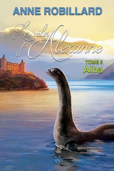 Les ailes d'Alexanne T.08 - Alba N.É | Robillard, Anne (Auteur)