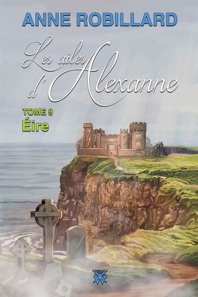 Les ailes d'Alexanne T.09 - Éire N.É | Robillard, Anne (Auteur)