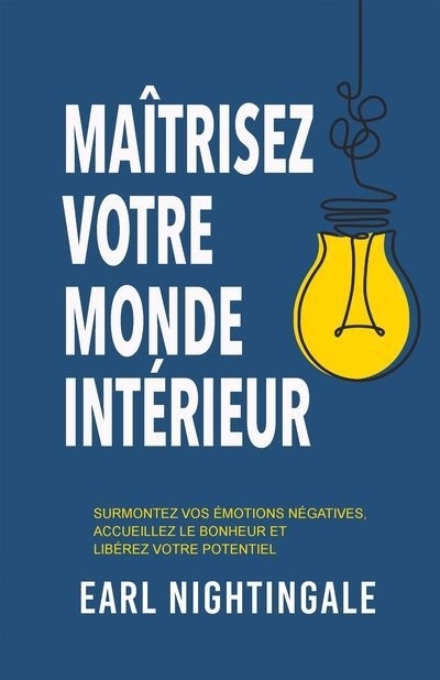 Maitrisez votre monde interieur | Nightingale, Earl (Auteur)