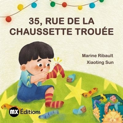 35, rue de la Chaussette Trouée | Ribault, Marine (Auteur) | Sun, Xiaoting (Illustrateur)