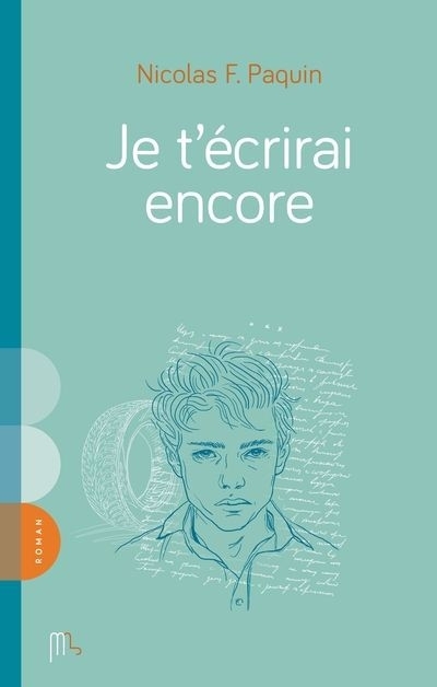 Je t'écrirai encore | Paquin, Nicolas (Auteur)