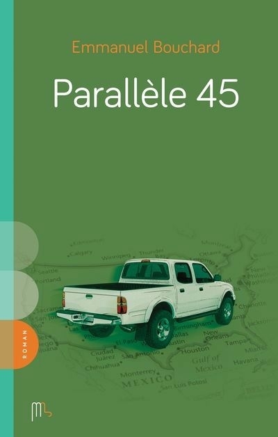 Parallèle 45 | Bouchard, Emmanuel (Auteur)