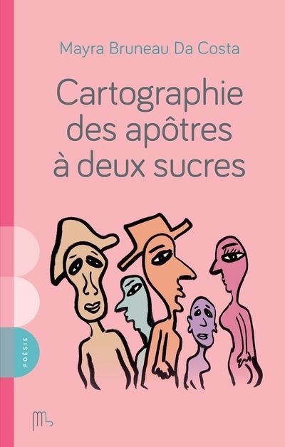 Cartographie des apôtres à deux sucres | Bruneau Da Costa, Mayra (Auteur)