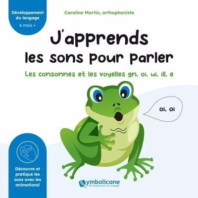 J'apprends les sons pour parler : Les consonnes et les voyelles gn, oi, ui, ill, e | Martin, Caroline
