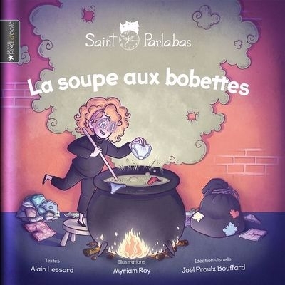 soupe aux bobettes (La) | Lessard, Alain (Auteur) | Roy, Myriam (Illustrateur)