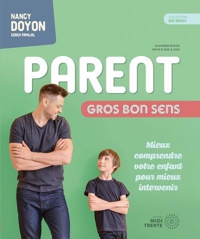 Parent gros bon sens : Mieux comprendre votre enfant pour mieux intervenir | Doyon, Nancy