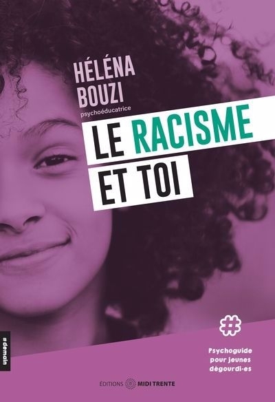 racisme et toi : Psychoguide pour jeunes dégourdi.es (Le) | Bouzi, Héléna (Auteur)