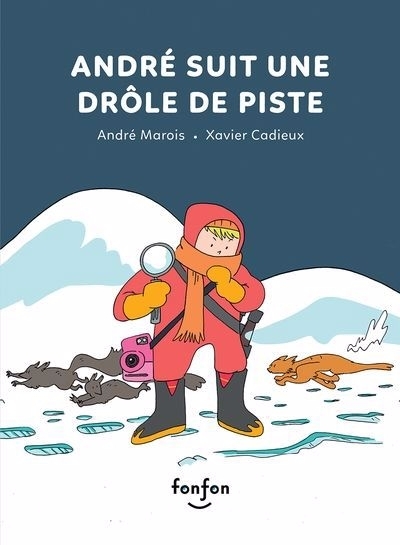 André suit une drôle de piste | Marois, André (Auteur) | Cadieux, Xavier (Illustrateur)