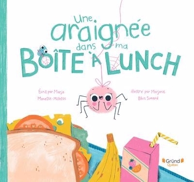Une araignée dans ma boîte à lunch | Monette-Millette, Marja (Auteur) | Blais Simard, Marjorie (Illustrateur)