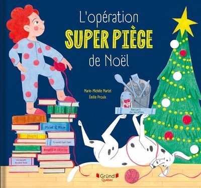 L'opération super piège de Noël | Martel, Marie-Michèle (Auteur) | Proulx, Emilie (Illustrateur)