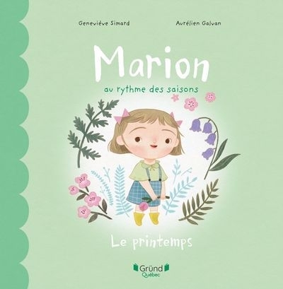 Marion au rythme des saisons - Le printemps | Simard, Geneviève (Auteur) | Galvan, Aurélien (Illustrateur)