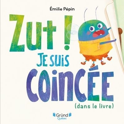 Zut ! Je suis coincée (dans le livre) | Pépin, Émilie (Auteur)