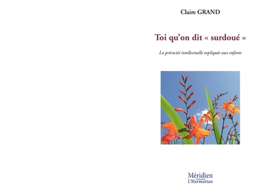 Toi qu'on dit "surdoué" : La précocité intellectuelle expliquée aux enfants | Grand, Claire