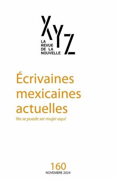 XYZ La revue de la nouvelle, no. 160, Écrivaines mexicaines actuelles : No se puede ser mujer aquí | 