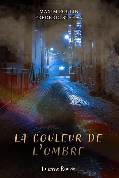 couleur de l'ombre (La) | Poulin, Maxim (Auteur) | St-Jean, Frédéric (Auteur)