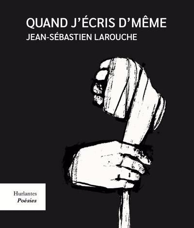 Quand j'écris d'même | Larouche, Jean-Sébastien (Auteur)