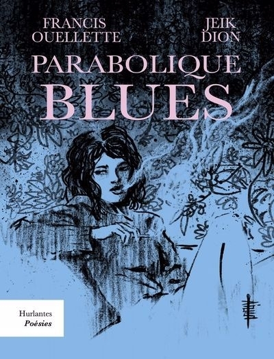 Parabolique blues | Ouellette, Francis (Auteur) | Dion, Jeik (Illustrateur)