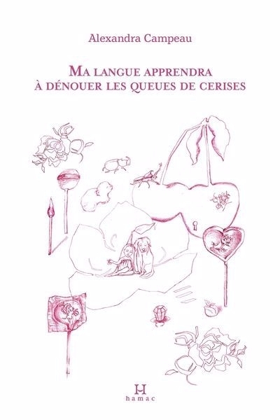 Ma langue apprendra à dénouer les queues de cerises | Campeau, Alexandra (Auteur)