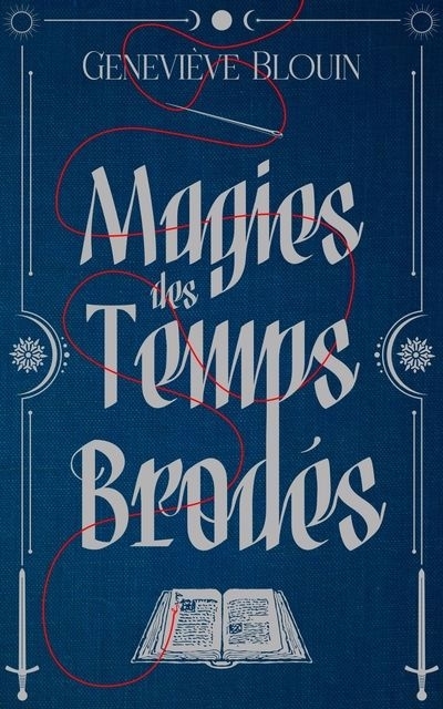 Magies des temps brodés | Blouin, Geneviève (Auteur)