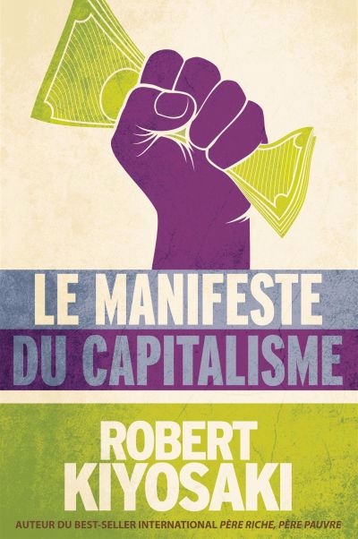 Manifeste du capitalisme, Le | Kiyosaki, Robert T.