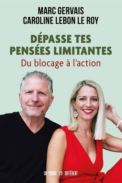 Dépasse tes pensées limitantes : Du blocage à l'action | Gervais, Marc (Auteur) | Lebon Le Roy, Caroline (Auteur)