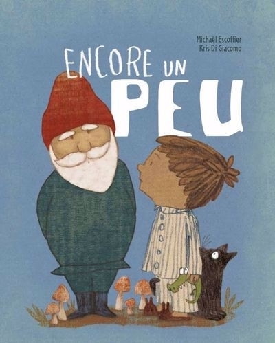 Encore un peu | Escoffier, Michaël (Auteur) | Di Giacomo, Kris (Illustrateur)