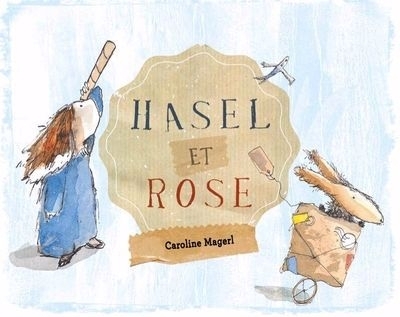 Hasel et Rose | Magerl, Caroline