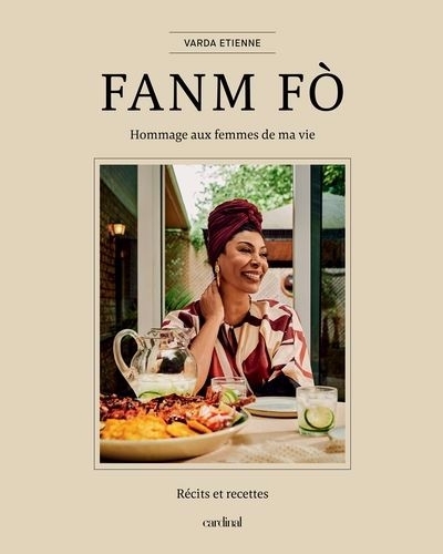 FANM FÒ : Hommage aux femmes de ma vie - Récits et recettes | Étienne, Varda
