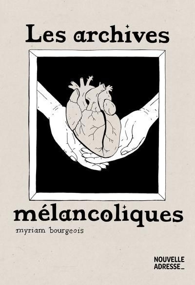 Archives mélancoliques (Les) | Bourgeois, Myriam