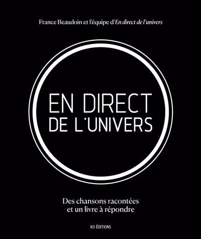 En direct de l’univers : Des chansons racontées et un livre à répondre | Beaudoin, France (Auteur) | Beaudoin, Josée (Auteur) | Lévesque, Marie-Claude (Auteur)