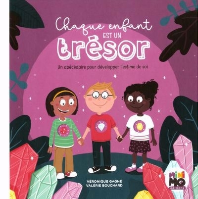 Chaque enfant est un trésor : Un abécédaire pour développer l'estime de soi | Gagné, Véronique (Auteur) | Bouchard, Valérie (Illustrateur)