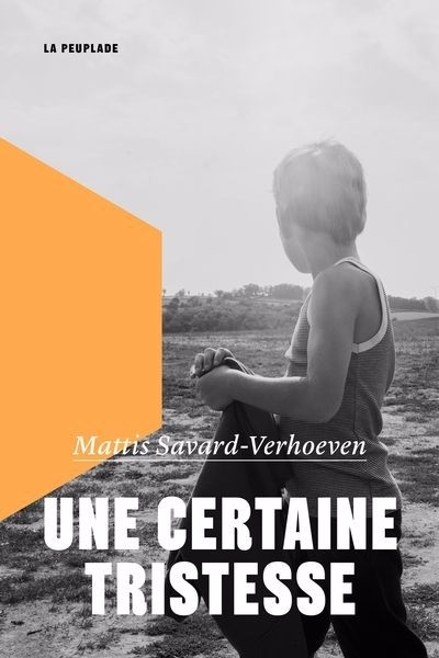 Une certaine tristesse | Savard-Verhoeven, Mattis