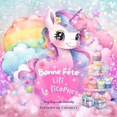 Bonne Fête Lili la licorne ! | Guyon de Chemilly, Amy
