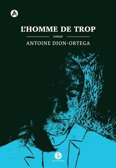 homme de trop (L') | Dion-Ortega, Antoine