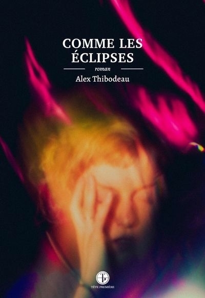 Comme les éclipses | Thibodeau, Alex (Auteur)