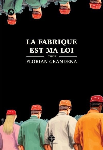 fabrique est ma loi (La) | Grandena, Florian