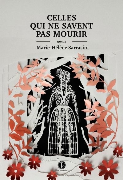 Celles qui ne savent pas mourir | Sarrasin, Marie-Hélène