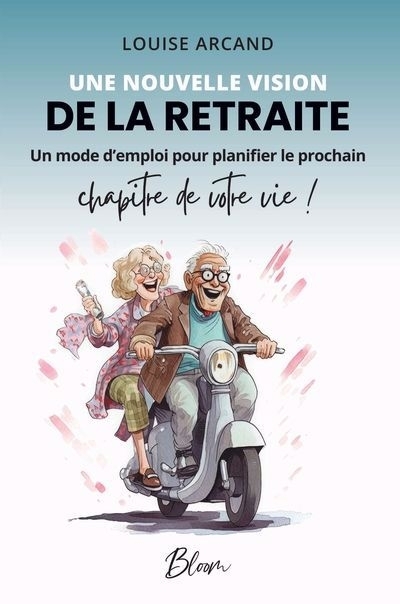 Une nouvelle vision de la retraite | Arcand, Louise