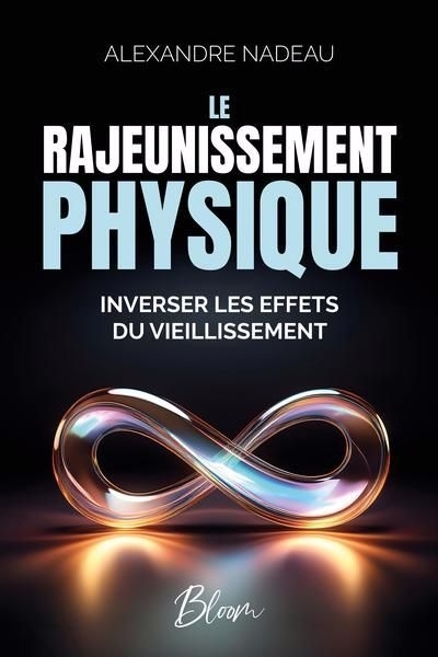 rajeunissement physique (Le) | Nadeau, Alexandre