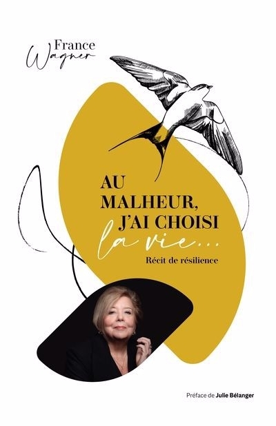 Au malheur, j'ai choisi la vie... : Récit de résilience | Wagner, France (Auteur)