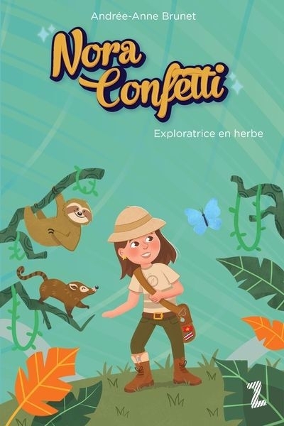 Nora Confetti - Exploratrice en herbe | Brunet, Andrée-Anne