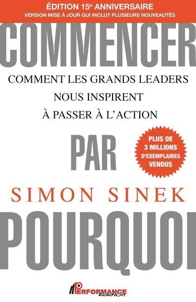 Commencer par pourquoi (Édition 15e anniversaire) | Sinek, Simon