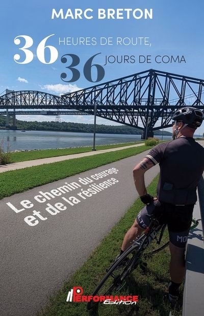 36 heures de route, 36 jours de coma : Le chemin du courage et de la résilience | Breton, Marc (Auteur)