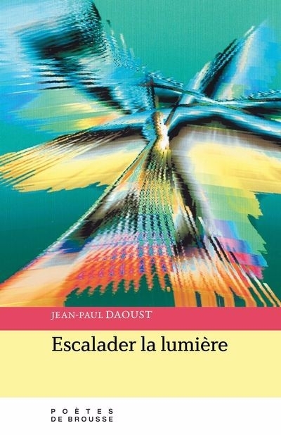 Escalader la lumière | Daoust, Jean-Paul