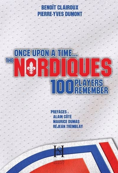 Once upon a time the Nordiques | Clairoux, Benoît | Dumont, Pierre-Yves